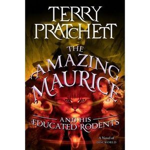 The Amazing Maurice and His Educated Rodents -- Terry Pratchett